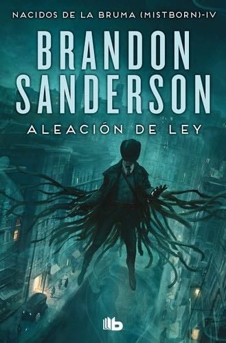 Aleación de ley (Nacidos de la bruma 4) - Brandon Sanderson · 2019