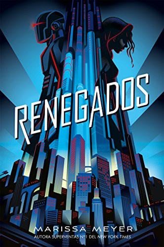 Renegados - Marissa Meyer, Guiomar Manso de Zúñiga · 2018