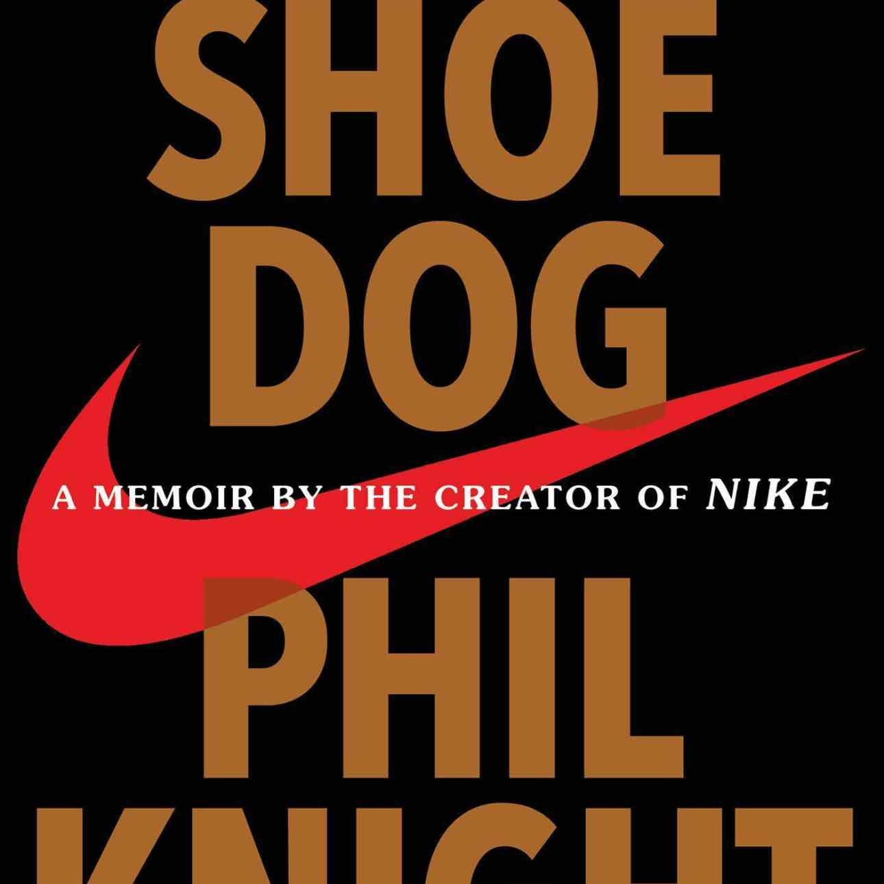 Shoe Dog - Phil Knight · 2016