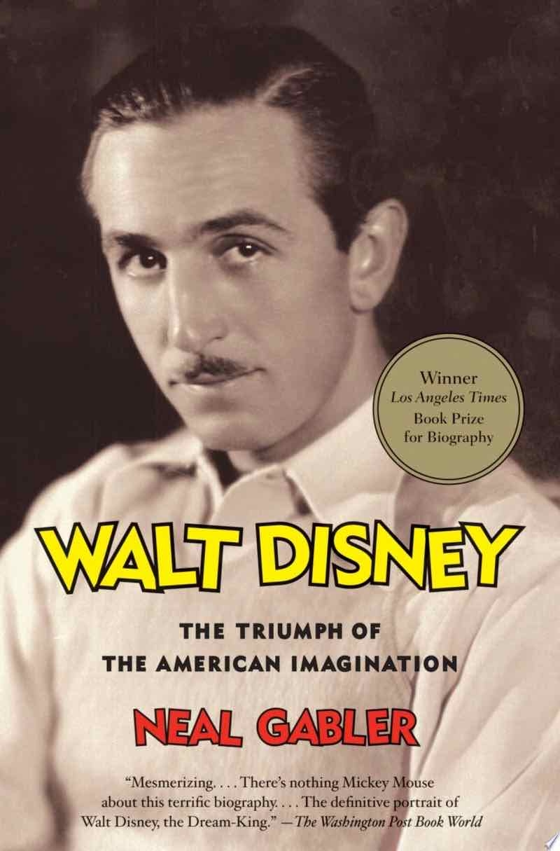 Walt Disney - Neal Gabler · 2007