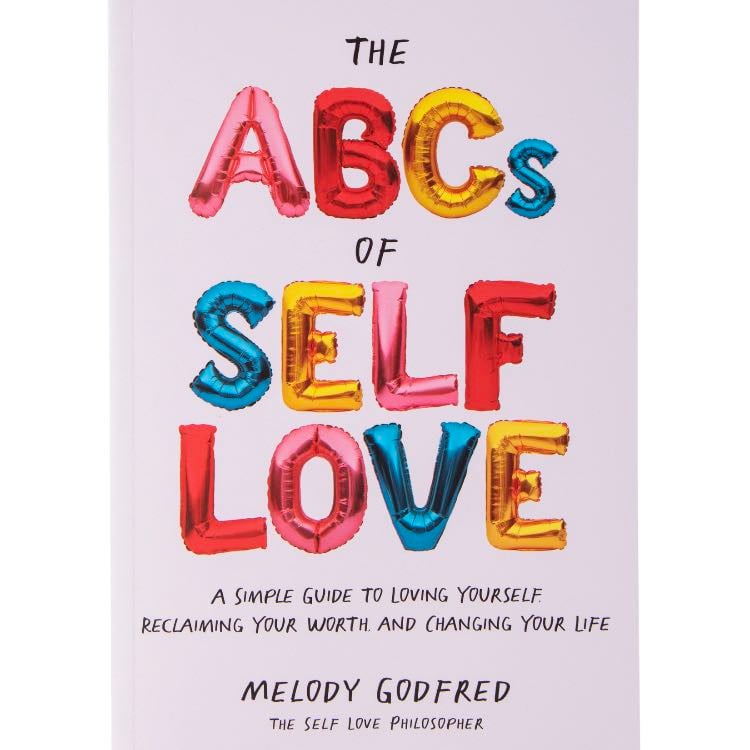 The ABCs of Self Love: A Simple Guide to Loving Yourself - Melody Godfred