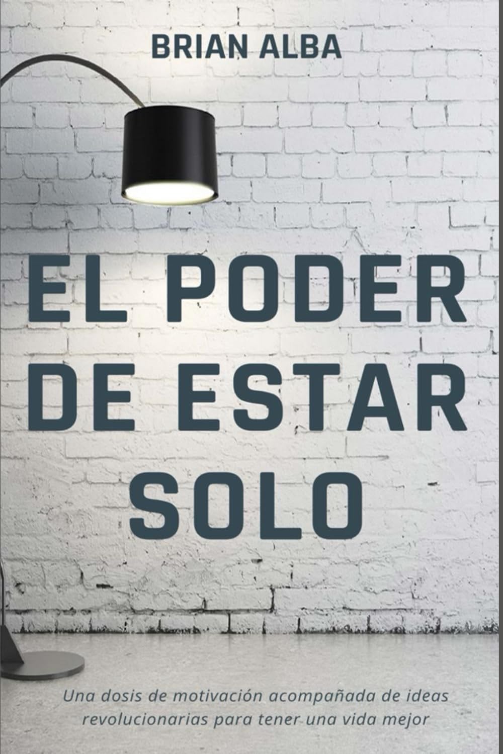 EL PODER DE ESTAR SOLO (Spanish Edition) - Brian Alba · 2021