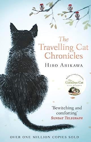 The Travelling Cat Chronicles - Hiro Arikawa · 2017