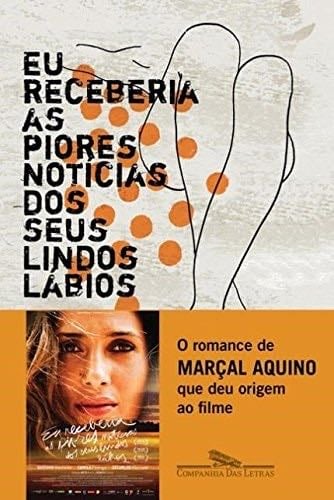 Eu Receberia as Piores Notícias dos Seus Lindos Lábios - Marcal Aquino · 2005