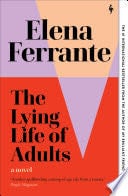 The Lying Life of Adults - Elena Ferrante · 2020