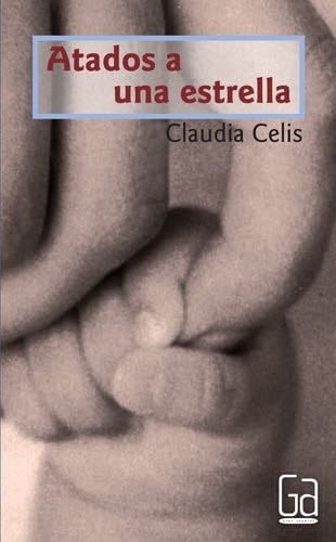 Atados a una Estrella (Spanish Edition) - Claudia Celis