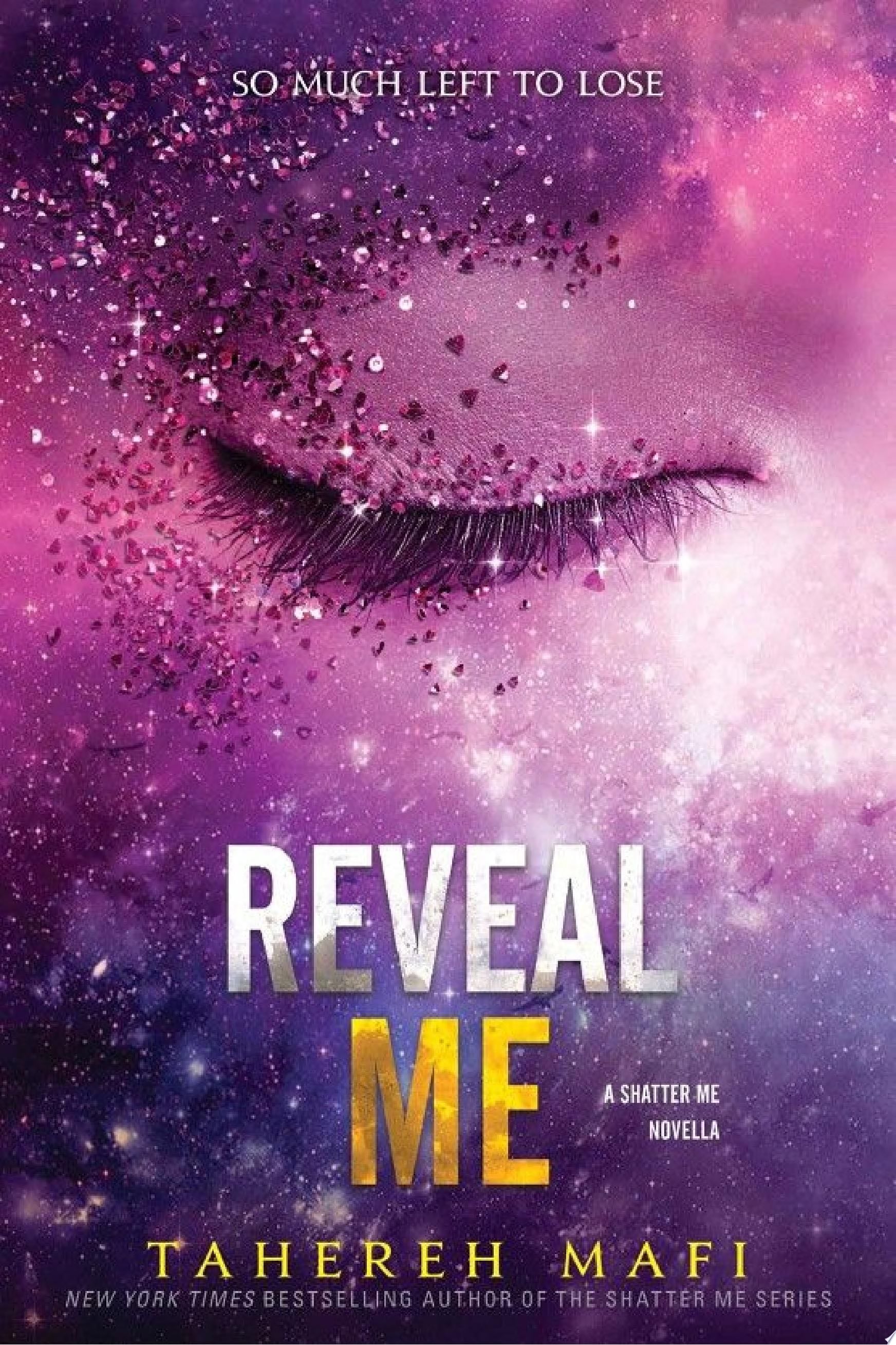 Reveal Me - Tahereh Mafi Ā· 2019