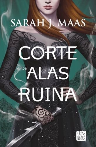 Una corte de alas y ruina - Sarah J. Maas · 2017