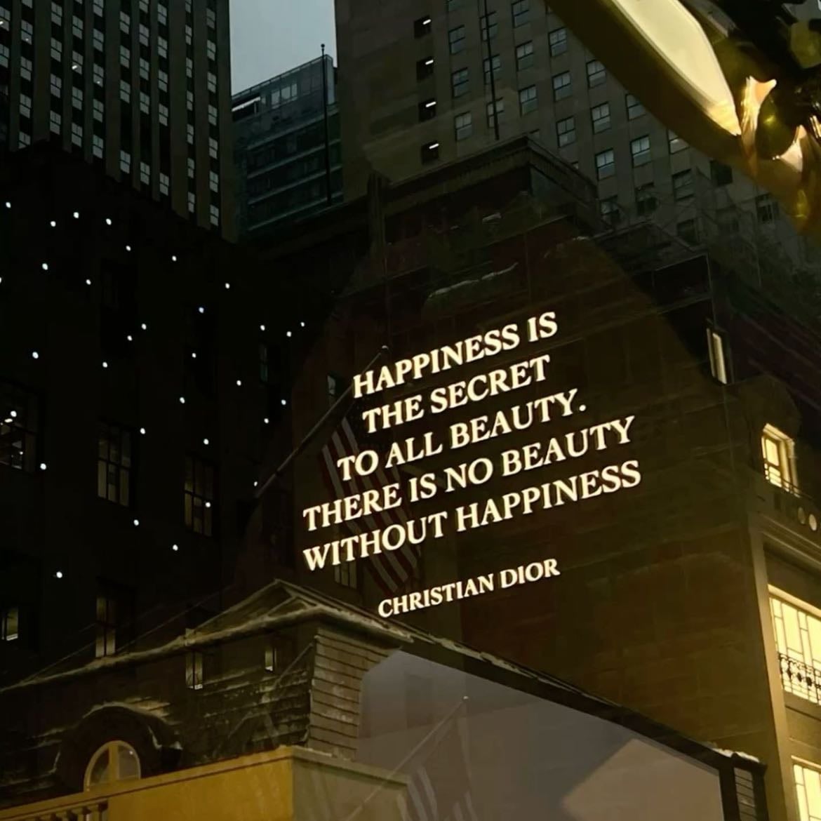 Happiness is the secret to beauty. There is no beauty without happiness. - Christian Dior