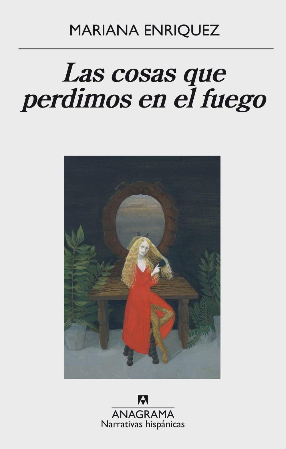 Las cosas que perdimos en el fuego - Mariana Enriquez · 2016