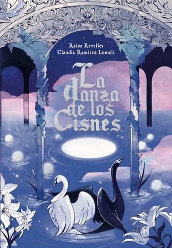 La danza de los cisnes - Raiza Revelles, Claudia Ramírez Lomelí · 2024