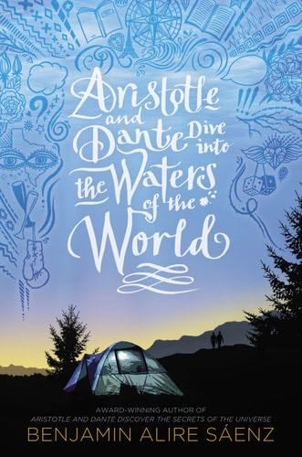 Aristotle and Dante Dive into the Waters of the World - Benjamin Alire Sáenz · 2021