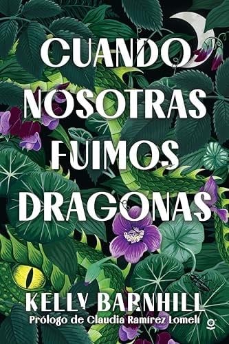 Cuando Nosotras Fuimos Dragonas - Kelly Barnhill · 2024