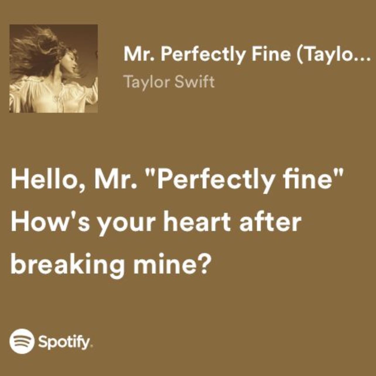 Mr perfectly fine - Fav lyric: goodbye Mr perfectly fine how’s your heart after breaking mine.