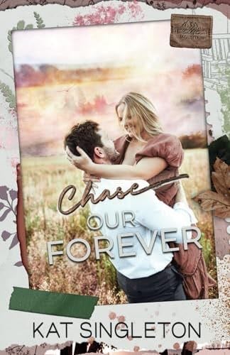 Chase Our Forever: A Small Town Single Dad Billionaire Romance (Sutten Mountain) - Kat Singleton · 2024
