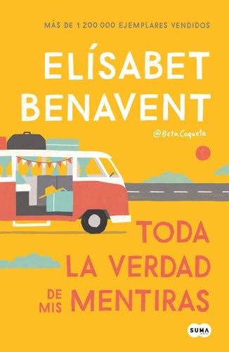 Toda la verdad de mis mentiras - Elísabet Benavent · 2019