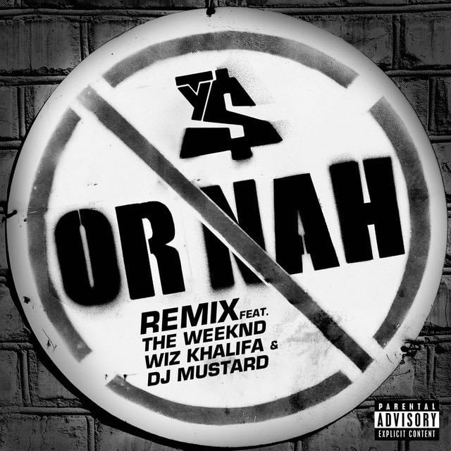 Or Nah (feat. The Weeknd, Wiz Khalifa & DJ Mustard) - Remix - Song · Ty Dolla $ign, The Weeknd, Wiz Khalifa, Mustard