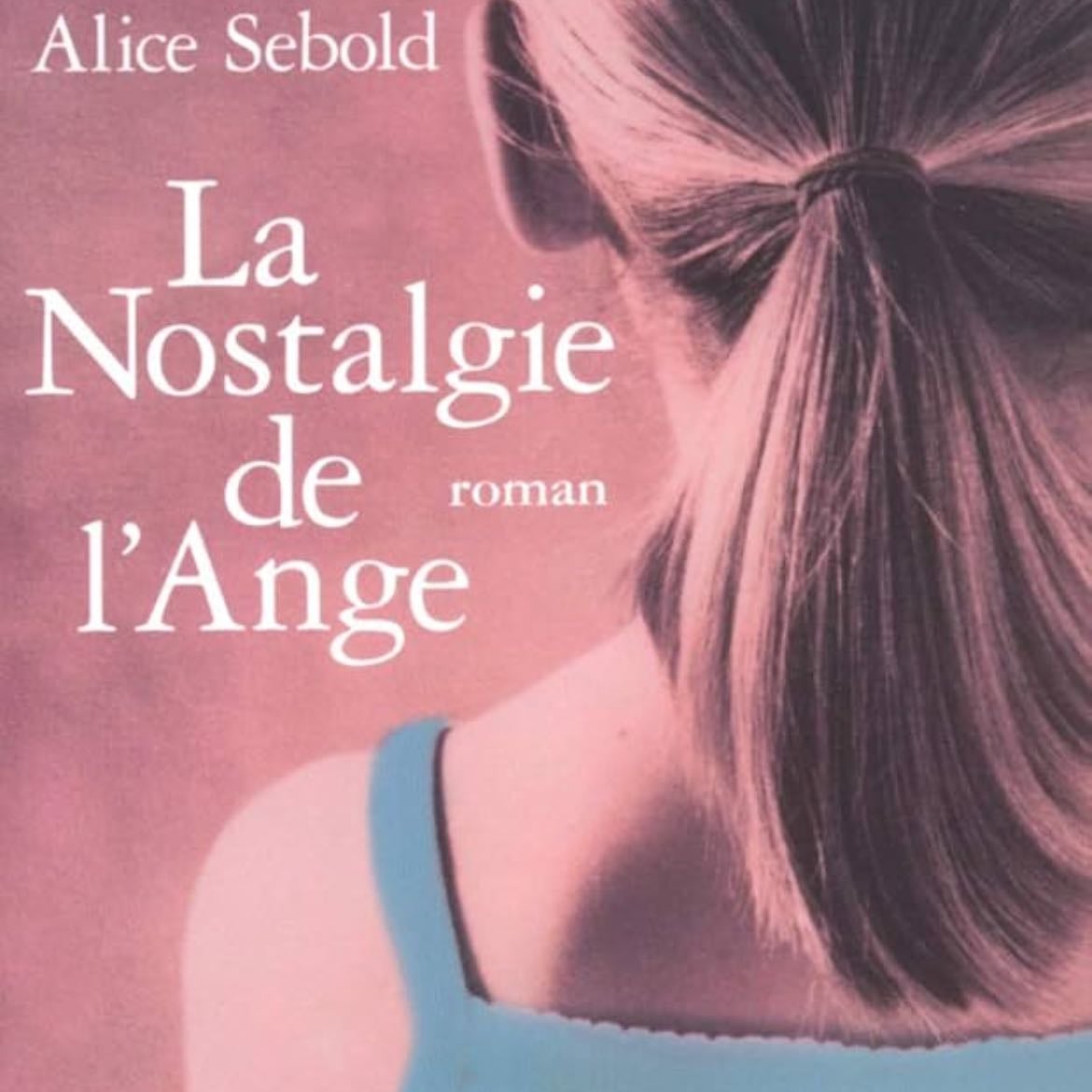 La nostalgie de l'ange - Alice Sebold · 2003