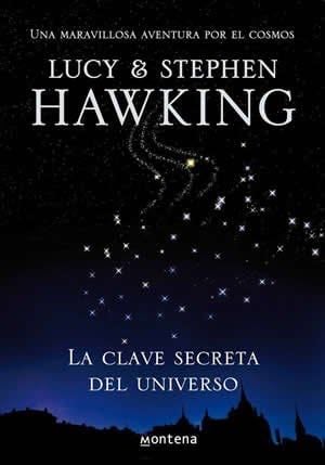 LA CLAVE SECRETA DEL UNIVERSO - Stephen Hawking, Lucy Hawking · 2013