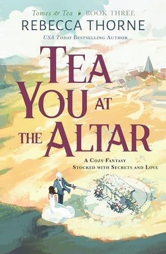 Tea You At The Altar - Rebecca Thorne