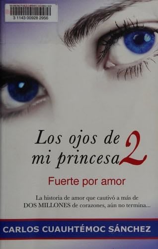 Los Ojos De Mi Princesa 2 (Spanish Edition) - Ing. Carlos Cuauhtémoc Sánchez · 2012