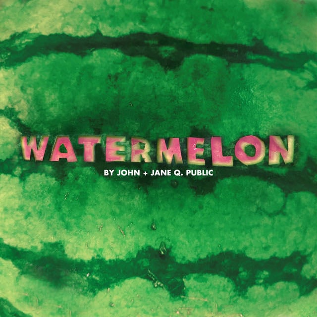 Watermelon - Song · John + Jane Q. Public