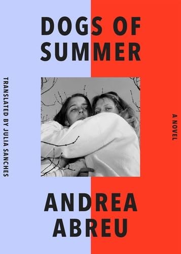 Dogs of Summer: A Novel - Andrea Abreu · 2022