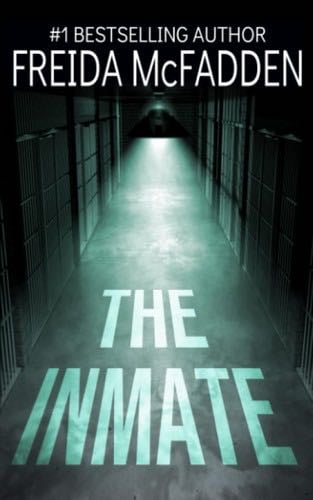 The Inmate: A gripping psychological thriller - Freida McFadden · 2022