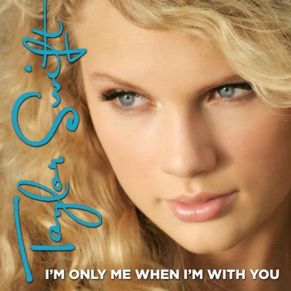 I'm Only Me When I'm With You