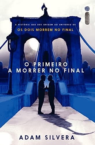 O primeiro a morrer no final (Portuguese Edition) - Adam Silvera 路 2022