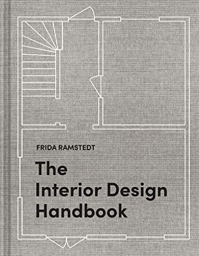 The Interior Design Handbook: Furnish, Decorate, and Style Your Space - Frida Ramstedt · 2020