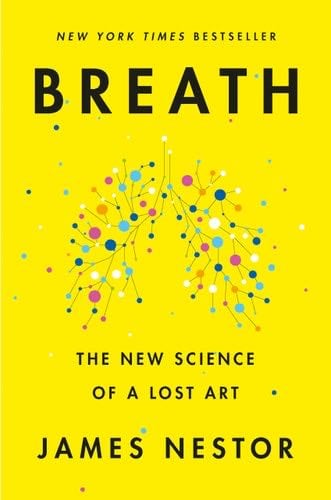 Breath: The New Science of a Lost Art - James Nestor · 2020
