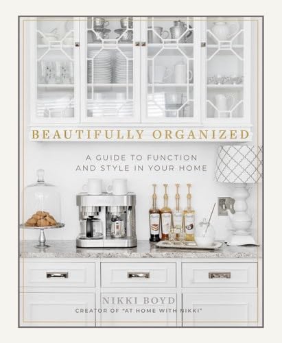 Beautifully Organized: A Guide to Function and Style in Your Home - Nikki Boyd · 2019
