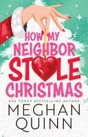 How My Neighbor Stole Christmas - Meghan Quinn · 2024