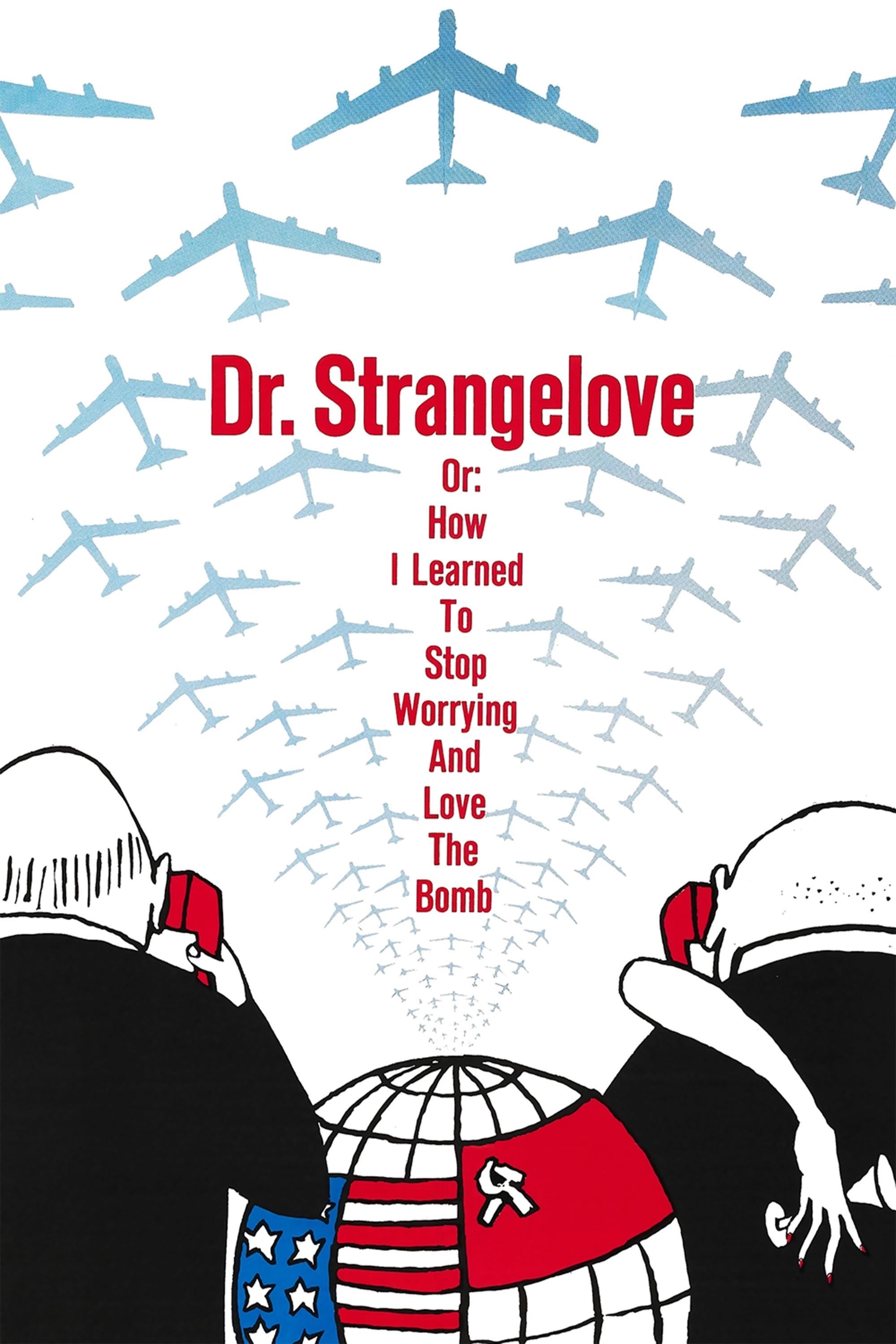 Dr. Strangelove or: How I Learned to Stop Worrying and Love the Bomb - Stanley Kubrick · 1964