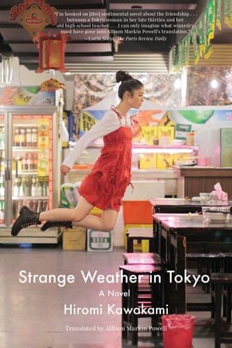 Strange Weather in Tokyo: A Novel - Hiromi Kawakami · 2017