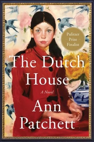 The Dutch House: A Novel - Ann Patchett · 2019