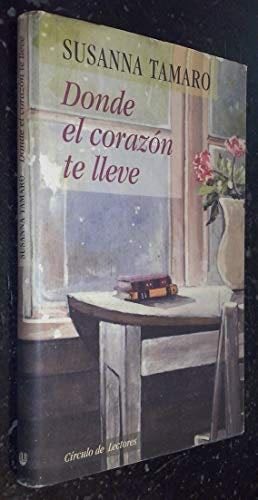 Donde El Corazon Te Lleve - Susanna Tamaro · 1995