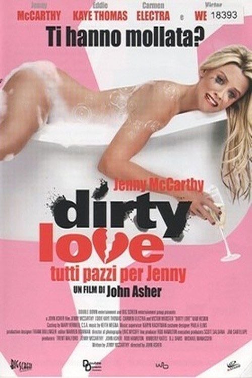 Dirty love - Tutti pazzi per Jenny - John Asher · 2005