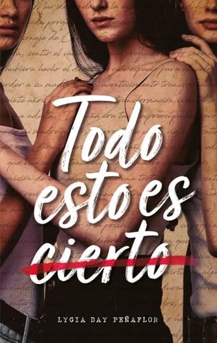 Todo esto es cierto (Spanish Edition) - LYGIA DAY PEÑAFLOR · 2019