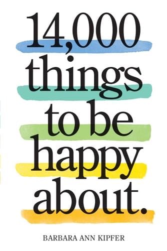 14,000 Things to Be Happy About.: Newly Revised and Updated - Barbara Ann Kipfer · 2014