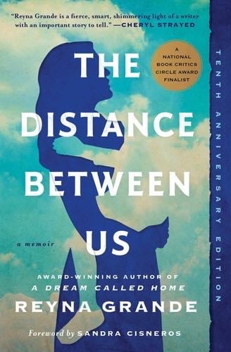 The Distance Between Us: A Memoir - Reyna Grande · 2013