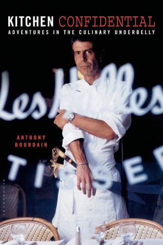 Kitchen Confidential: Adventures in the Culinary Underbelly - Anthony Bourdain · 2000