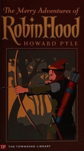 The Merry Adventures of Robin Hood - Howard Pyle · 2005