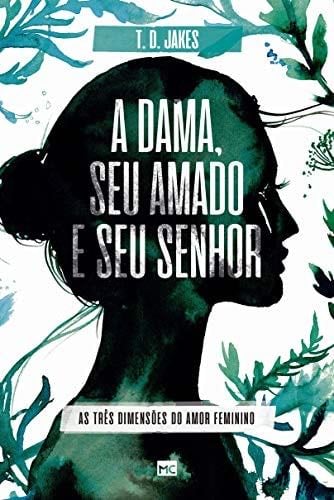A Dama, Seu Amado E Seu Senhor - T. D. Jakes