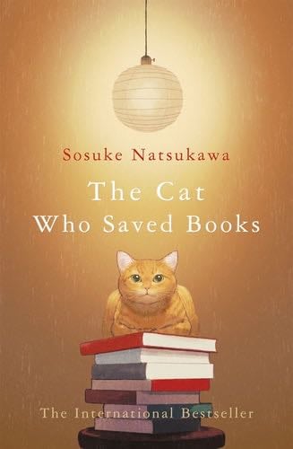The Cat Who Saved Books - Sosuke Natsukawa · 2021