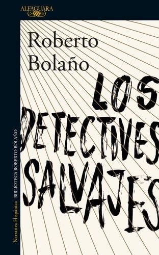 DETECTIVES SALVAJES, LOS - ROBERTO BOLAÑO · 2016