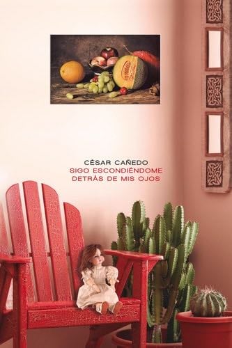Sigo escondiéndome detrás de mis ojos - Cañedo, César · 2019