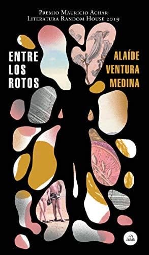 Entre los rotos - Alaíde Ventura Medina · 2019