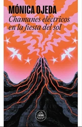 Chamanes electricos en la diesta del sol - Mónica Ojeda · 2024